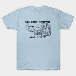 Collect stamps not stuff T-Shirt